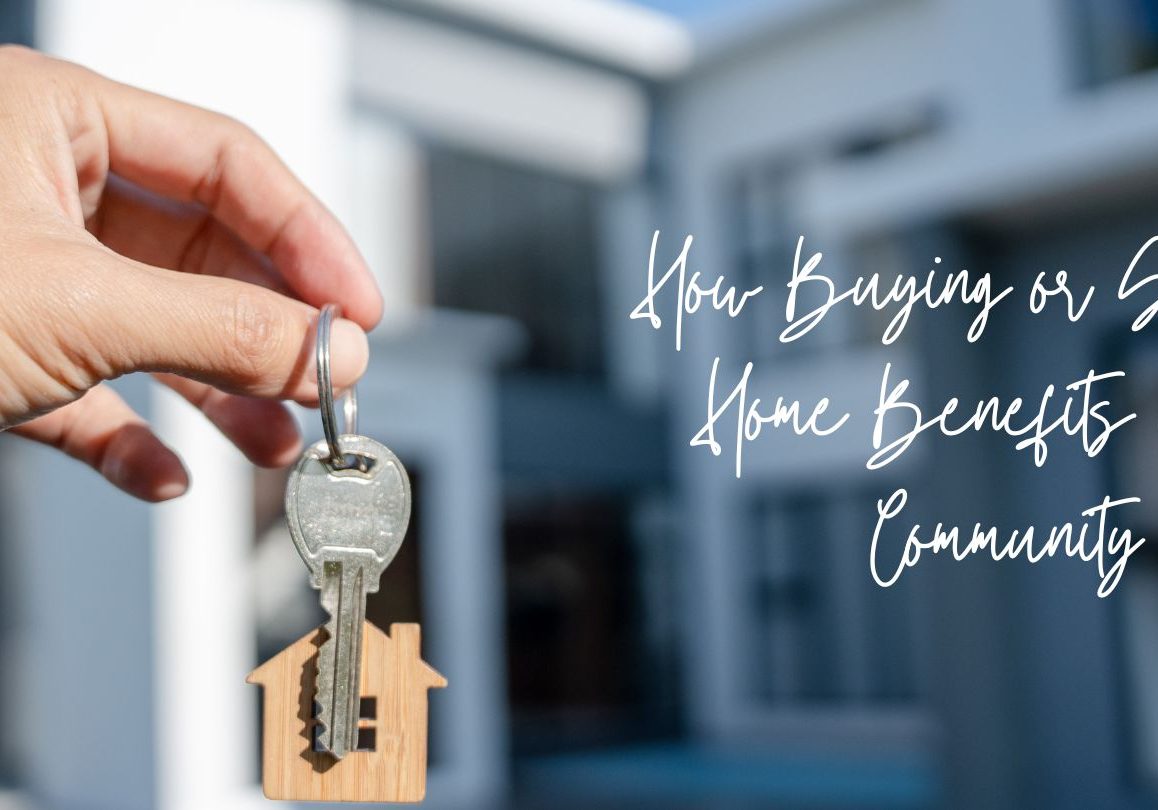 How Buying or Selling a Home Benefits Your Community