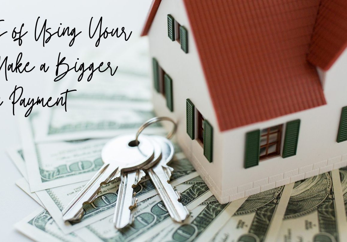 The Benefits of Using Your Equity To Make a Bigger Down Payment