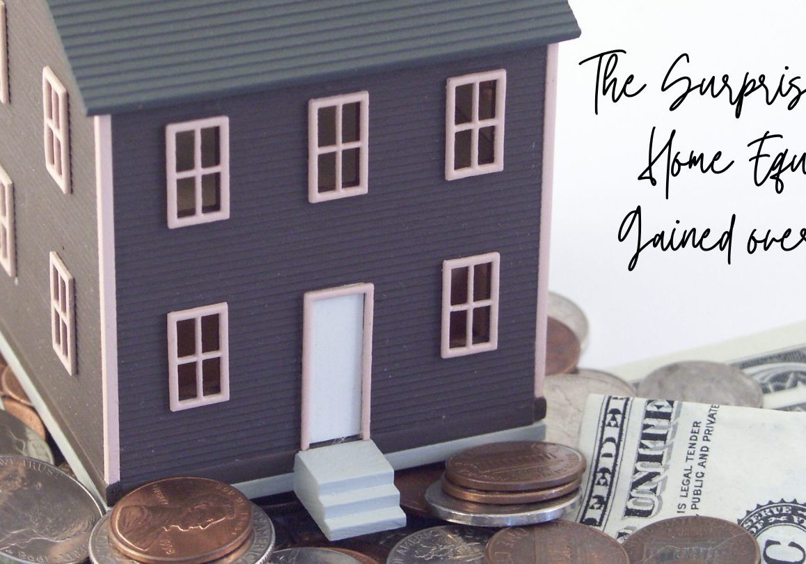 The Surprising Amount of Home Equity You’ve Gained over the Years